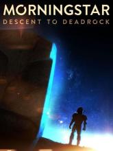 Morningstar: Descent to Deadrock on PC (Steam) Morningstar: Descent to Deadrock