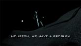 Houston, we have a problem