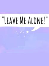 Leave Me Alone