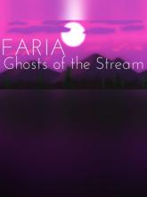 FARIA: Ghosts of the Stream