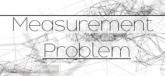 Measurement Problem
