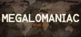 MEGALOMANIAC on PC (Steam) MEGALOMANIAC