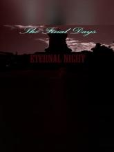 The Final Days: Eternal Night