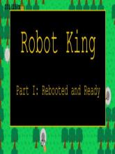 Robot King Part I: Rebooted and Ready on PC (Steam) Robot King Part I: Rebooted and Ready