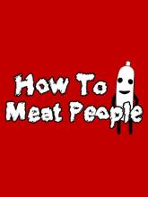 How To Meat People on PC (Steam) How To Meat People