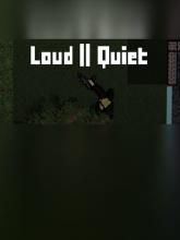 Loud or Quiet
