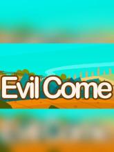 Evil Come on PC (Steam) Evil Come