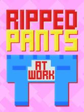 Ripped Pants at Work on PC (Steam) Ripped Pants at Work