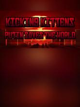 Kicking Kittens: Putin Saves The World on PC (Steam) Kicking Kittens: Putin Saves The World