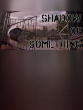 Shadow of Something on PC (Steam) Shadow of Something