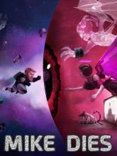Mike Dies on PC (Steam) Mike Dies
