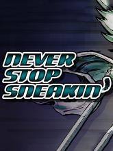 Never Stop Sneakin' on PC (Steam) Never Stop Sneakin'