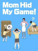 Mom Hid My Game!
