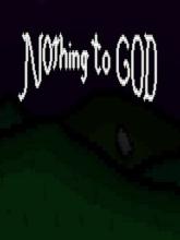 Nothing to God on PC (Steam) Nothing to God