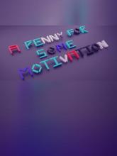 A Penny for Some Motivation on PC (Steam) A Penny for Some Motivation