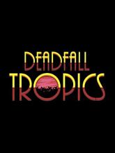 Deadfall Tropics