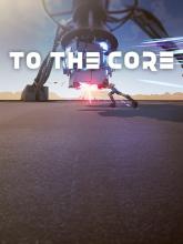 To the Core on PC (Steam) To the Core