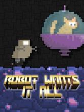 Robot Wants It All on PC (Steam) Robot Wants It All