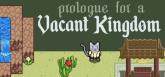 Prologue for a Vacant Kingdom on PC (Steam) Prologue for a Vacant Kingdom