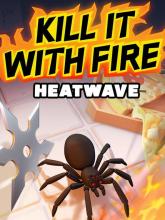 Kill It With Fire: HEATWAVE
