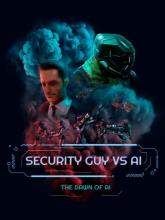 Security Guy vs AI: The Dawn of AI