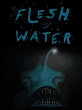 Flesh Water on PC (Steam) Flesh Water