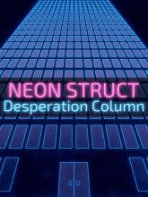 NEON STRUCT: Desperation Column