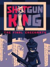 Shotgun King: The Final Checkmate