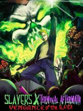 Slayers X: Terminal Aftermath: Vengance of the Slayer