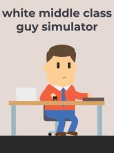 White Middle Class Guy Simulator