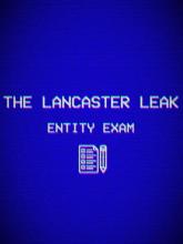 The Lancaster Leak - Entity Exam