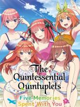 The Quintessential Quintuplets - Five Memories Spent With You