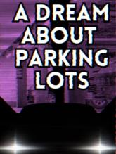 A Dream About Parking Lots