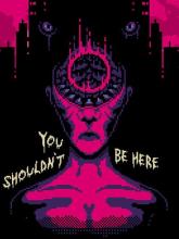 You Shouldn't Be Here