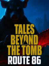 Tales Beyond The Tomb - Route 86 on PC (Steam) Tales Beyond The Tomb - Route 86