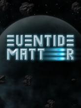 Eventide Matter