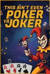 This Ain’t Even Poker, Ya Joker on PC (Steam) This Ain’t Even Poker, Ya Joker