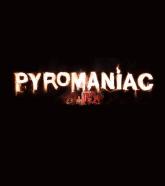 Pyromaniac
