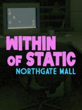 Within of Static - Northgate Mall