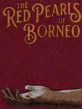 The Red Pearls of Borneo