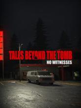 Tales Beyond The Tomb - No Witnesses