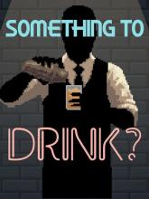 Something to Drink? on PC (Steam) Something to Drink?