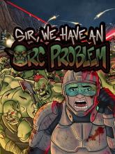 Sir, We Have an Orc Problem on PC (Steam) Sir, We Have an Orc Problem
