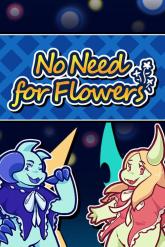 No Need for Flowers on PC (Steam) No Need for Flowers