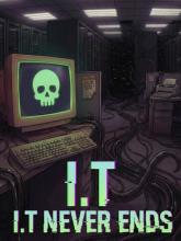 I.T. Never Ends on PC (Steam) I.T. Never Ends