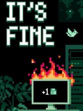 It's Fine on PC (Steam) It's Fine