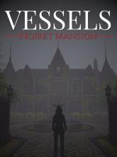 VESSELS: Noiret Mansion